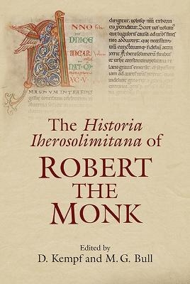 The Historia Iherosolimitana of Robert the Monk - 