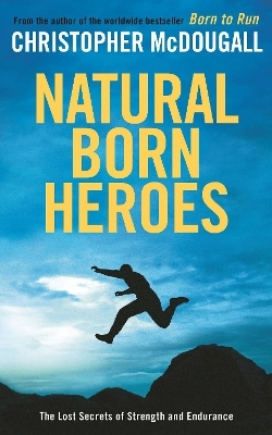 Natural Born Heroes - Christopher Mcdougall