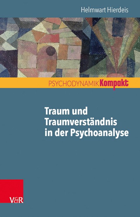 Traum und Traumverständnis in der Psychoanalyse - Helmwart Hierdeis