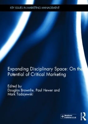 Expanding Disciplinary Space: On the Potential of Critical Marketing - 