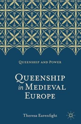 Queenship in Medieval Europe - Professor Emerita Theresa Earenfight