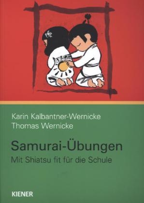 Samurai-Übungen - Karin Kalbantner-Wernicke, Thomas Wernicke