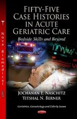 Fifty-Five Case Histories in Acute Geriatric Care Bedside Skills & Beyond - 