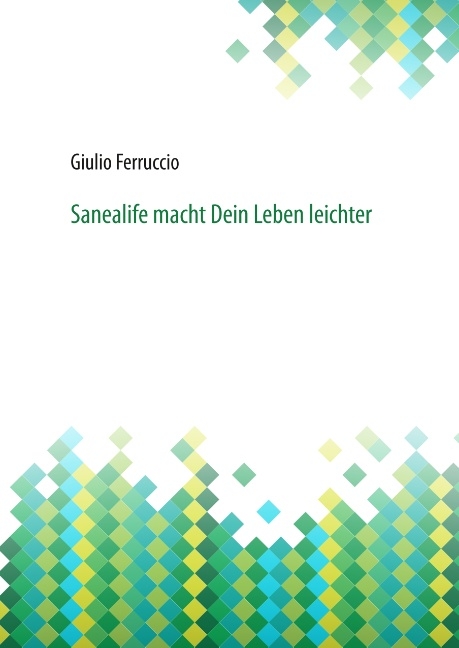 Sanealife macht Dein Leben leichter - Giulio Ferruccio