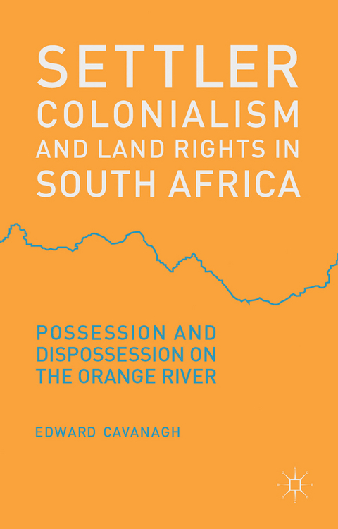 Settler Colonialism and Land Rights in South Africa - E. Cavanagh