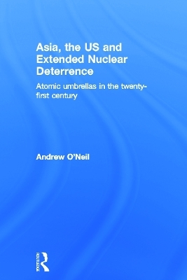 Asia, the US and Extended Nuclear Deterrence - Andrew O'Neil