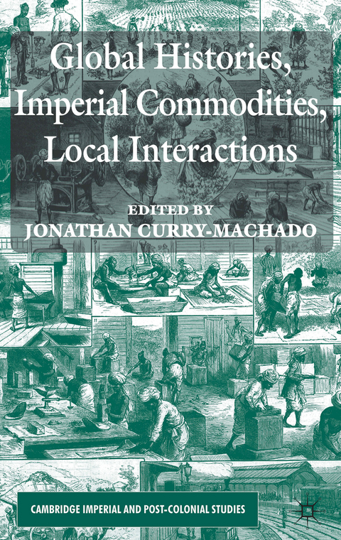 Global Histories, Imperial Commodities, Local Interactions - Jonathan Curry-Machado