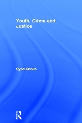 Youth, Crime and Justice - Cyndi Banks