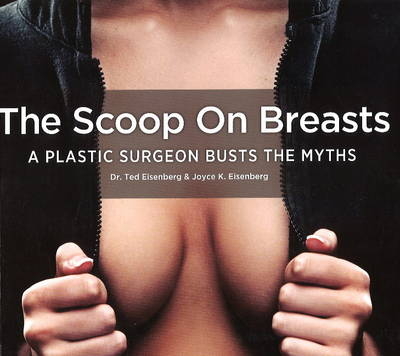 The Scoop on Breasts - Ted S. Eisenberg, Joyce Kirschner Eisenberg