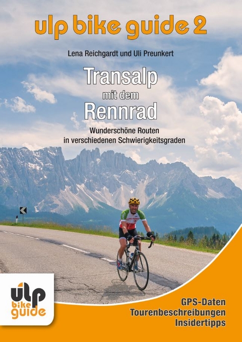 ULP Bike Guide Band 2 - Transalp mit dem Rennrad - Uli Preunkert, Lena Reichgardt
