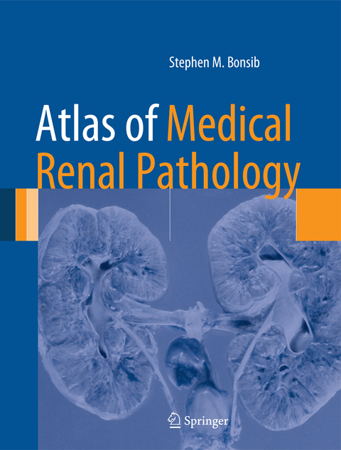 Atlas of Medical Renal Pathology - Stephen M. Bonsib