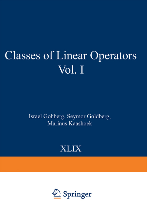 Classes of Linear Operators Vol. I - Israel Gohberg, Seymor Goldberg, Marinus Kaashoek