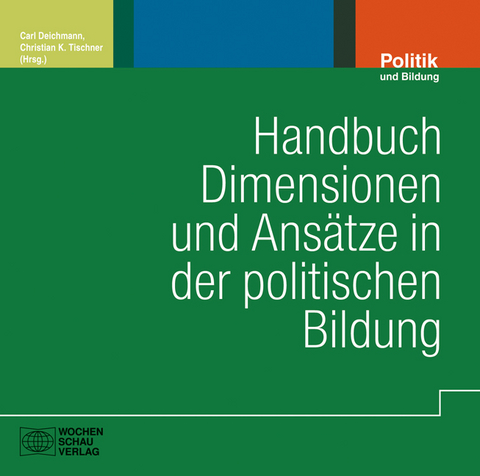 Handbuch Dimensionen und Ansätze in der politischen Bildung - 
