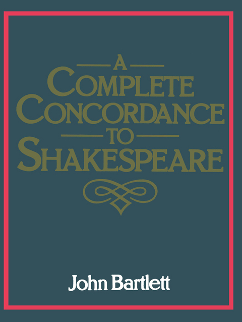 A Complete Concordance to Shakespeare - John Bartlett