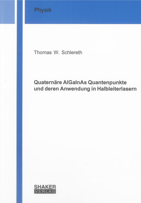 Quaternäre AlGaInAs Quantenpunkte und deren Anwendung in Halbleiterlasern - Thomas W. Schlereth