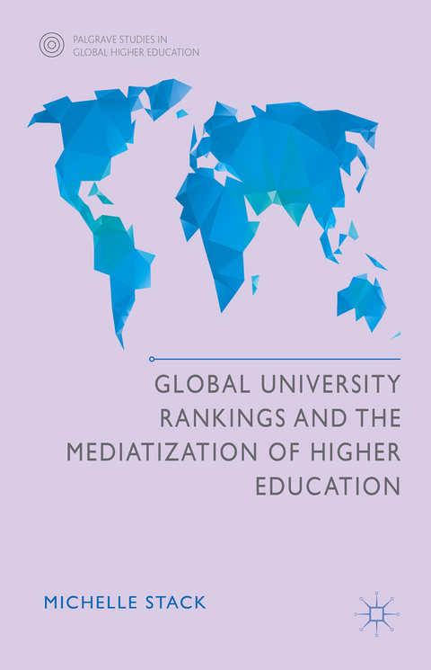 Global University Rankings and the Mediatization of Higher Education - Michelle Stack