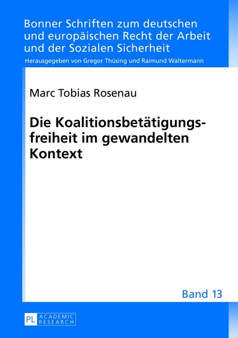 Die Koalitionsbetätigungsfreiheit im gewandelten Kontext - Marc Rosenau