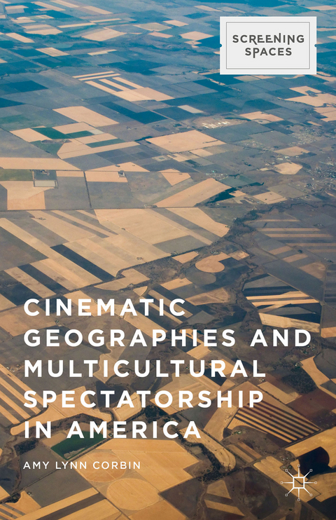 Cinematic Geographies and Multicultural Spectatorship in America - Amy Lynn Corbin