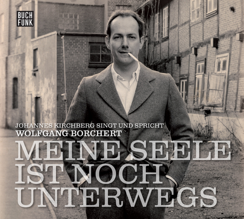 Meine Seele ist noch unterwegs - Wolfgang Borchert