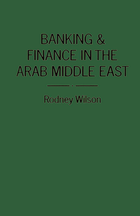 Banking and Finance in the Arab Middle East - R. Wilson