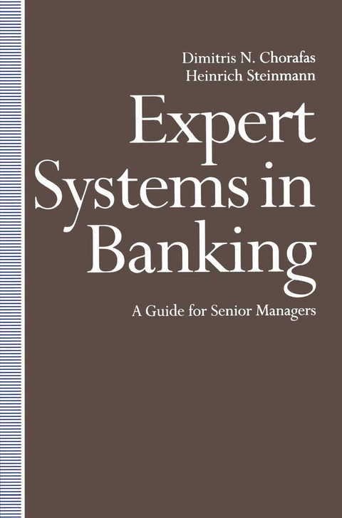 Expert Systems in Banking - Dimitris N Chorafas, Heinrich Steinmann, Kenneth A. Loparo