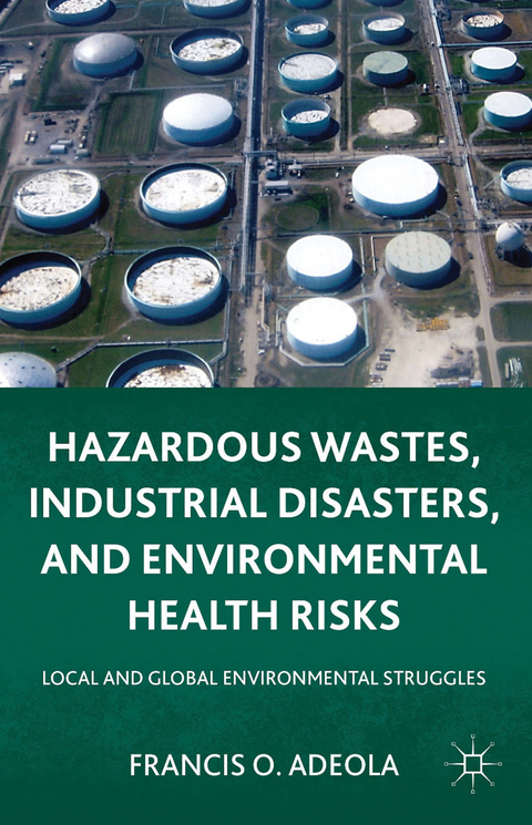 Hazardous Wastes, Industrial Disasters, and Environmental Health Risks - Francis O. Adeola