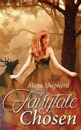 Fairytale chosen -  Maya Shepherd