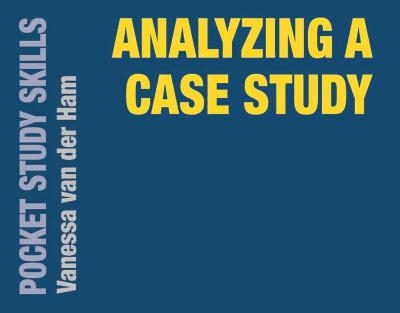 Analyzing a Case Study - Vanessa van der Ham