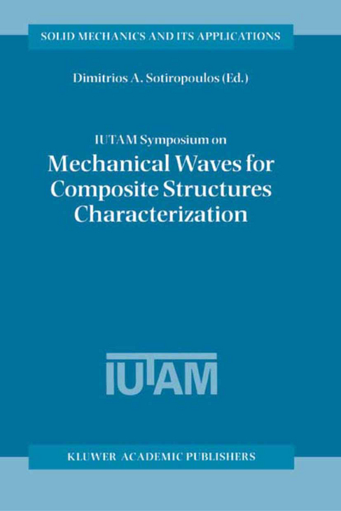 IUTAM Symposium on Mechanical Waves for Composite Structures Characterization - 