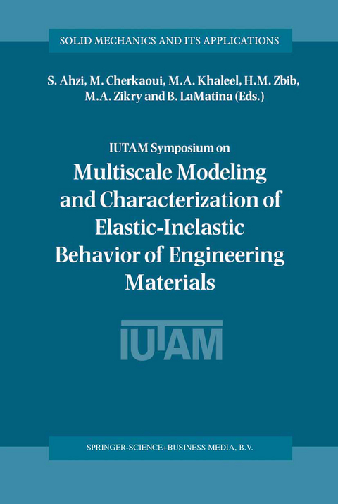 IUTAM Symposium on Multiscale Modeling and Characterization of Elastic-Inelastic Behavior of Engineering Materials - 