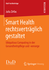Smart Health rechtsverträglich gestaltet - Julia Zirfas
