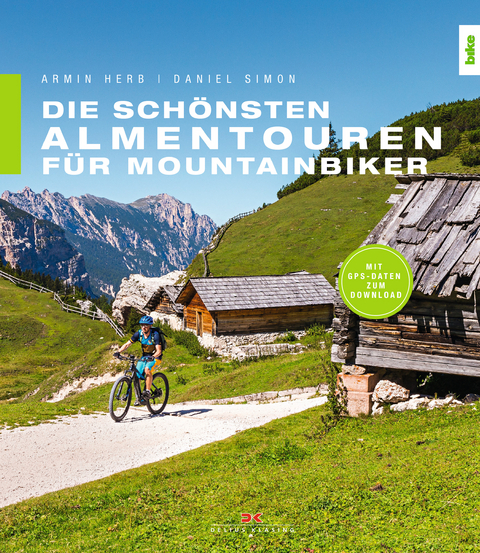 Die schönsten Almentouren für Mountainbiker - Armin Herb, Daniel Simon