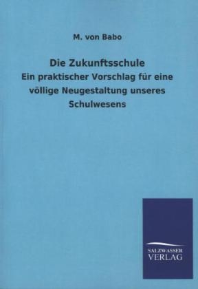 Die Zukunftsschule - M. von Babo