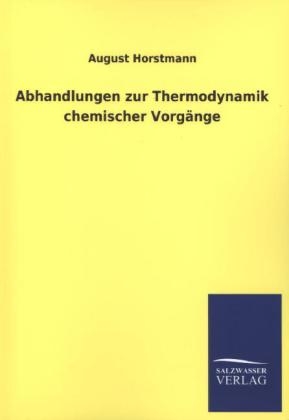 Abhandlungen zur Thermodynamik chemischer Vorgänge - August Horstmann