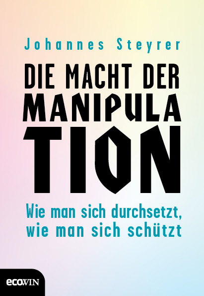 Die Macht der Manipulation - Johannes Steyrer