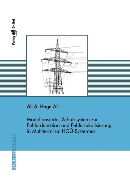 Modellbasiertes Schutzsystem zur Fehlerdetektion und Fehlerlokalisierung in Multiterminal HGÜ-Systemen - Ali Al Hage Ali