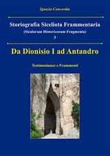 Da Dionisio I ad Antandro. Storiografia Siceliota Frammentaria 3 - Ignazio Concordia