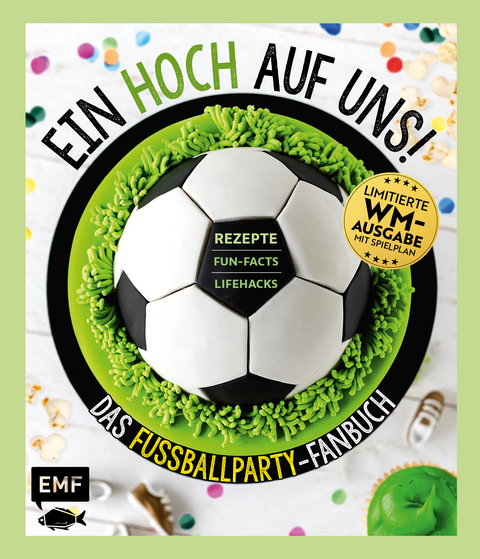 Ein HOCH auf uns! Das Fußballparty-Fanbuch – Limitierte WM-Ausgabe mit Spielplan - Tanja Dusy, Stefanie Hiekmann, Christoph Brand, Jonathan Häde, Anton Enns, Emma Friedrichs, Sabrina Sue Daniels, Irina Pawassar, Dagmar Reichel, Rose Marie Donhauser, Jessica Lerchenmüller, Ina Mielkau, Monique Ascanelli, Elisabeth Berkau, Stephanie Juliette Rinner