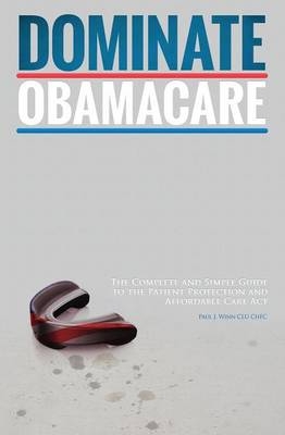 Dominate Obamacare - Paul J Winn