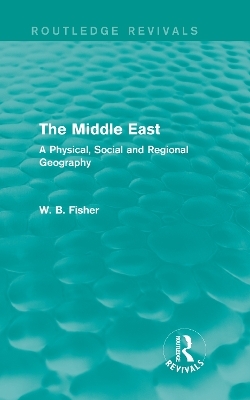 The Middle East (Routledge Revivals) - W. B. Fisher