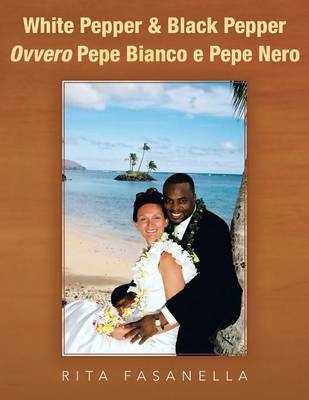 White Pepper & Black Pepper Ovvero Pepe Bianco E Pepe Nero - Rita Fasanella