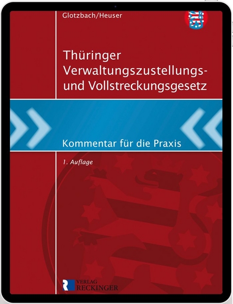 Thüringer Verwaltungszustellungs- und Vollstreckungsgesetz – Digital - Glotzbach Hans-Jürgen, Heuser Torsten