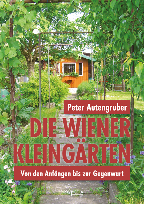 Die Wiener Kleingärten - Peter Autengruber