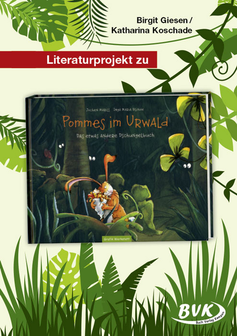 Literaturprojekt zu Pommes im Urwald - Birgit Giesen, Katharina Koschade