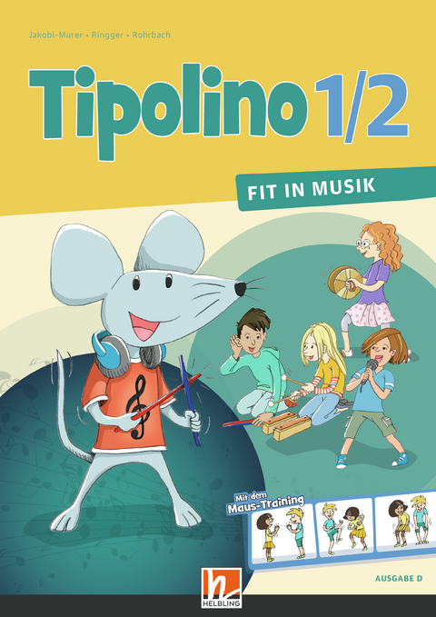 Tipolino 1/2 - Fit in Musik. Schulbuch. Ausgabe D - Katrin-Uta Ringger, Stephanie Jakobi-Murer, Kurt Rohrbach