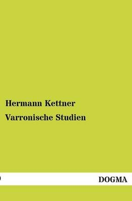 Varronische Studien - Hermann Kettner