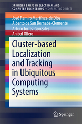 Cluster-based Localization and Tracking in Ubiquitous Computing Systems - José Ramiro Martínez-de Dios, Alberto de San Bernabé-Clemente, Arturo Torres-González, Anibal Ollero