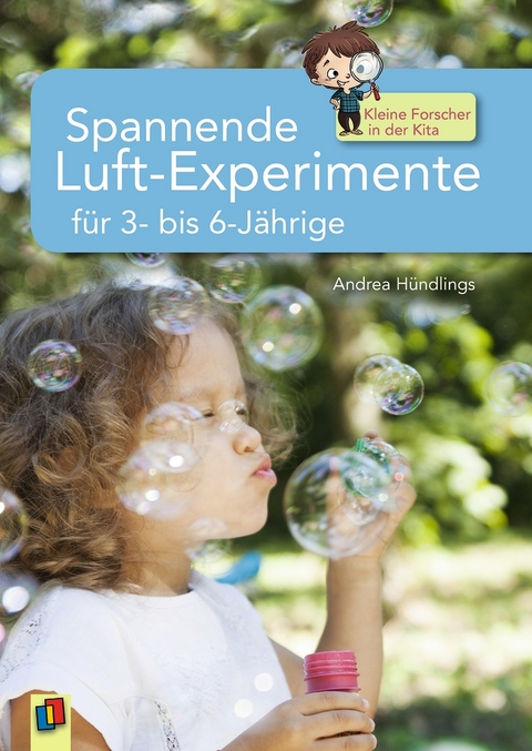 Spannende Luft-Experimente für 3- bis 6-Jährige - Andrea Hündlings