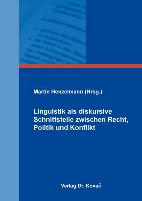 Linguistik als diskursive Schnittstelle zwischen Recht, Politik und Konflikt - 