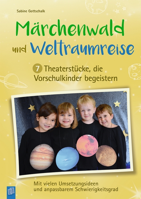 Märchenwald und Weltraumreise – 7 Theaterstücke, die Vorschulkinder begeistern - Sabine Gottschalk